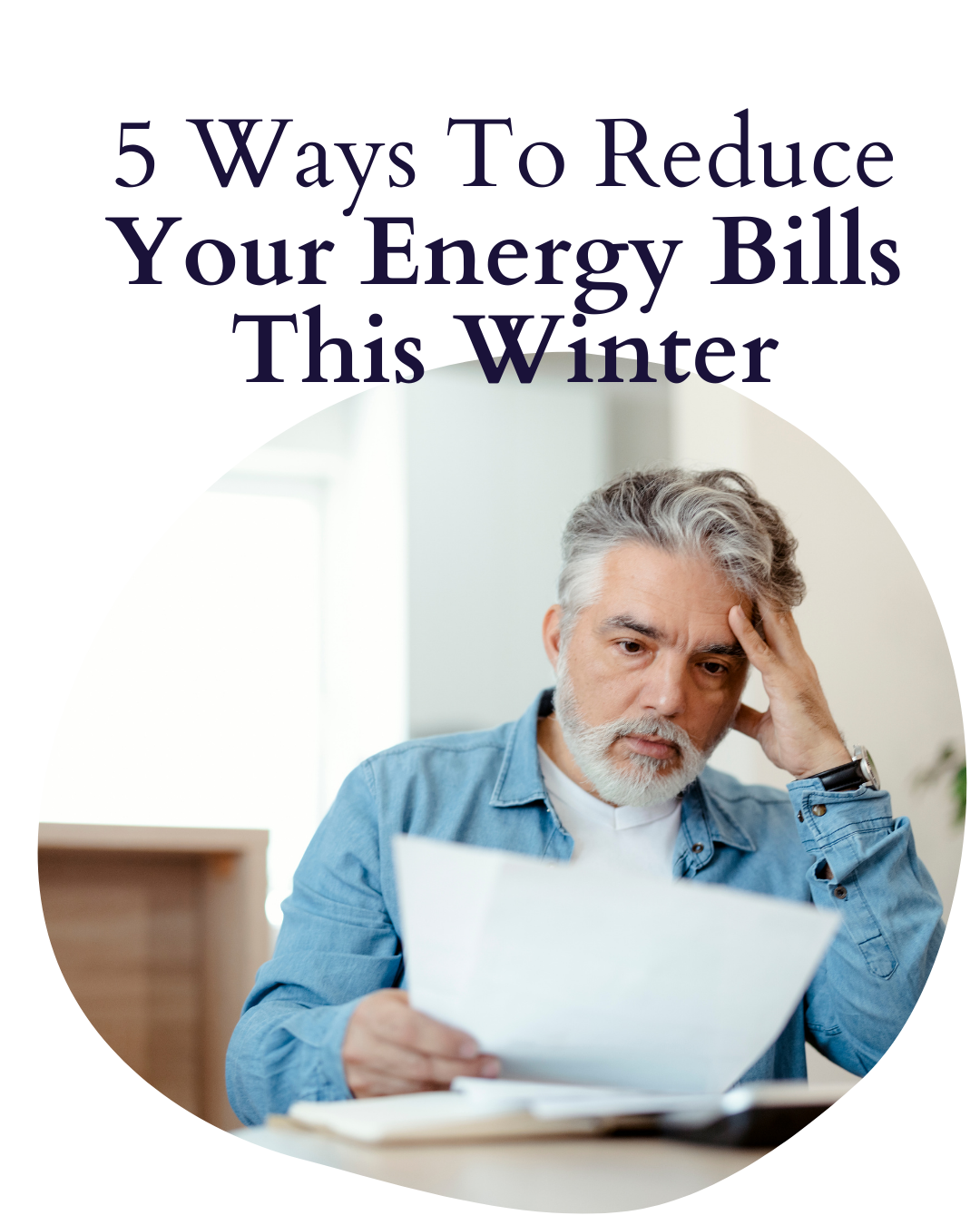 Man reading bills, looking stressed with text above him saying "5 ways to reduce your energy bills this winter"